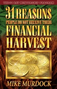 31 Reasons People Don’t Receive Their Financial Harvest – Mike Murdock