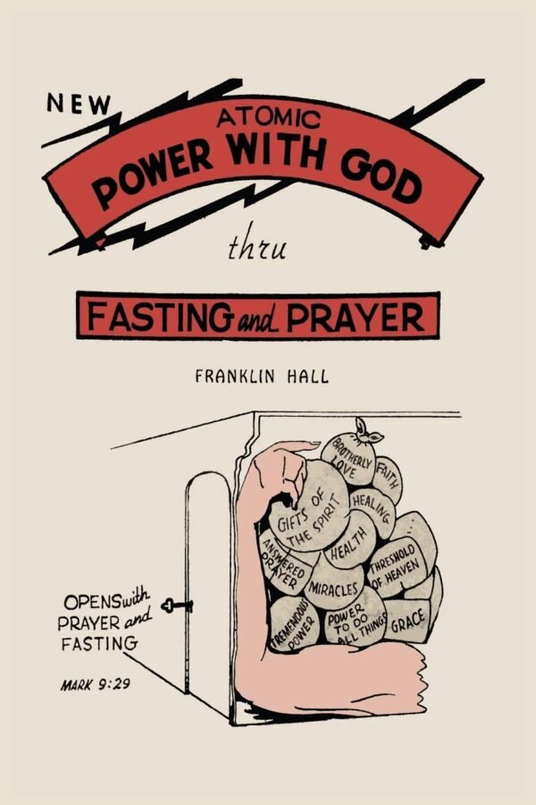 Atomic Power with God Through Prayer and Fasting by Franklin Hall