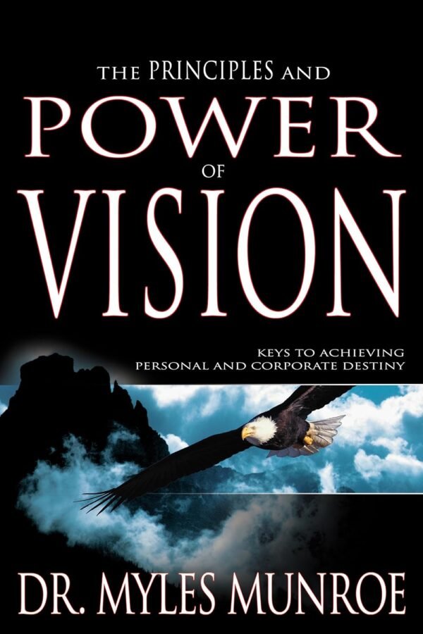 The-Principles-and-Power-of-Vision-by-Myles-Munroe