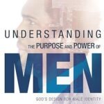 Understanding the Power and Purpose of Men by Myles Munroe