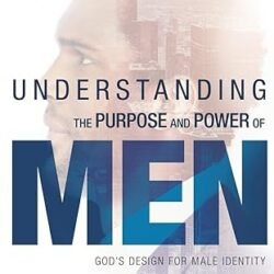 Understanding the Power and Purpose of Men by Myles Munroe