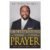 Understanding the Purpose and Power of Prayer by Myles Munroe